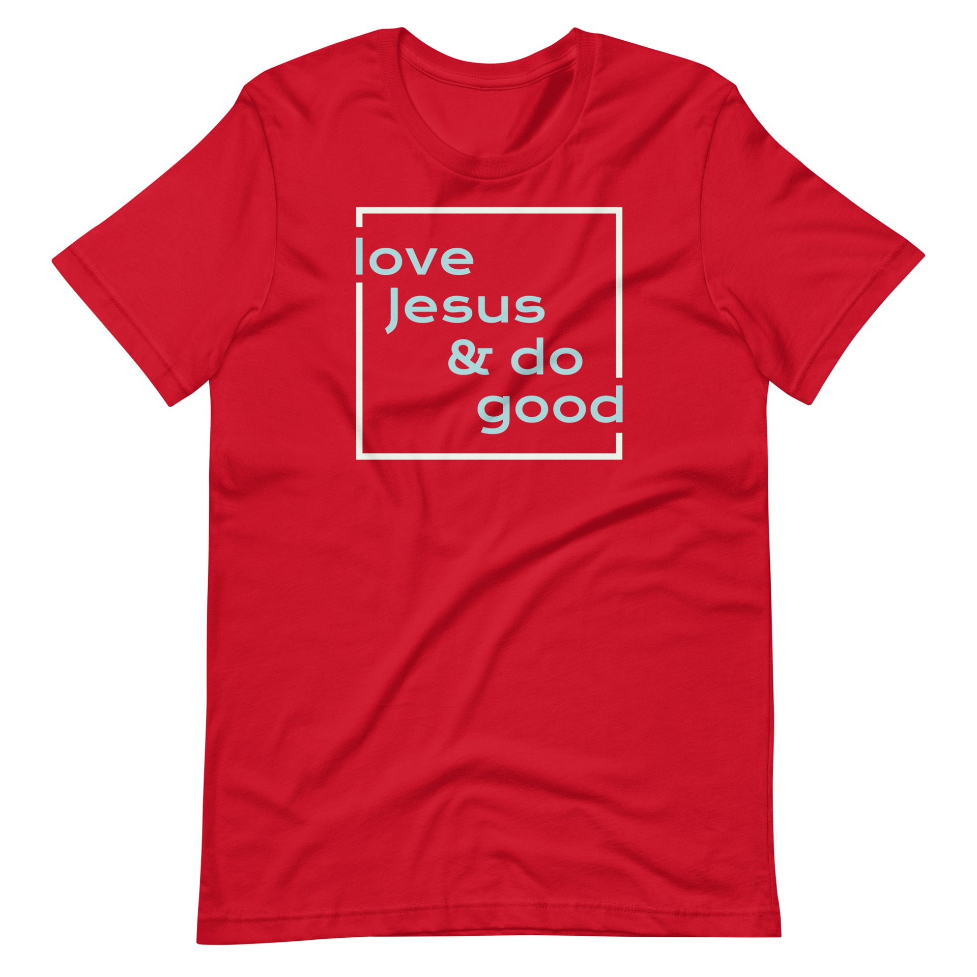 Love Jesus and Do Good Unisex t-shirt